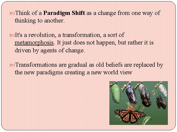  Think of a Paradigm Shift as a change from one way of thinking