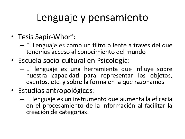 Lenguaje y pensamiento • Tesis Sapir-Whorf: – El Lenguaje es como un filtro o