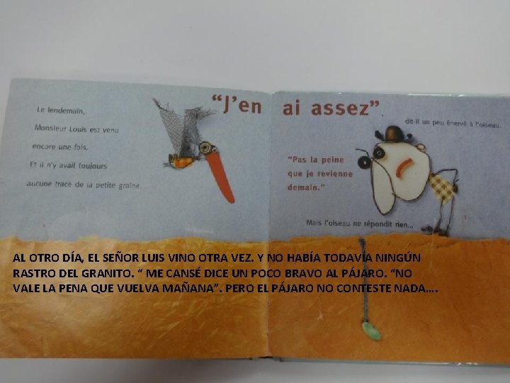 AL OTRO DÍA, EL SEÑOR LUIS VINO OTRA VEZ. Y NO HABÍA TODAVÍA NINGÚN