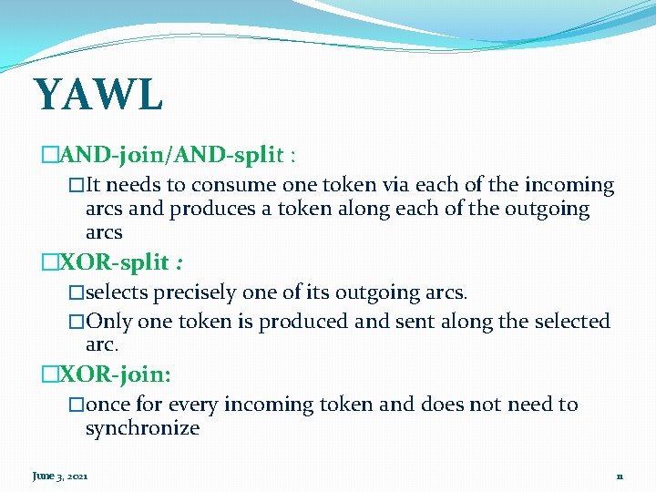 YAWL �AND-join/AND-split : �It needs to consume one token via each of the incoming