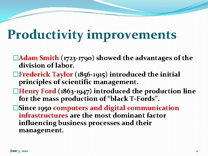 Productivity improvements �Adam Smith (1723 -1790) showed the advantages of the division of labor.
