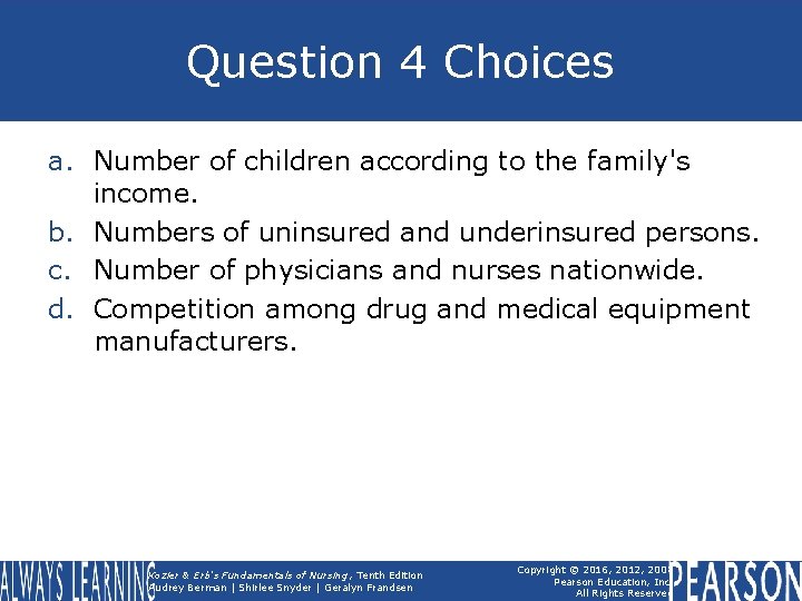 Question 4 Choices a. Number of children according to the family's income. b. Numbers