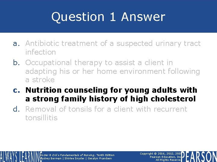 Question 1 Answer a. Antibiotic treatment of a suspected urinary tract infection b. Occupational