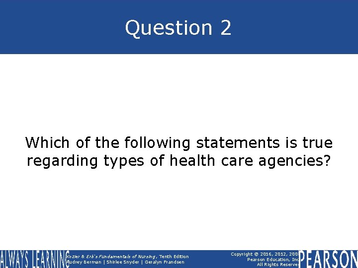 Question 2 Which of the following statements is true regarding types of health care