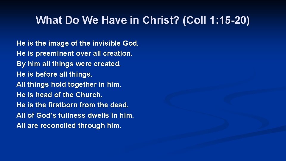 What Do We Have in Christ? (Coll 1: 15 -20) He is the image