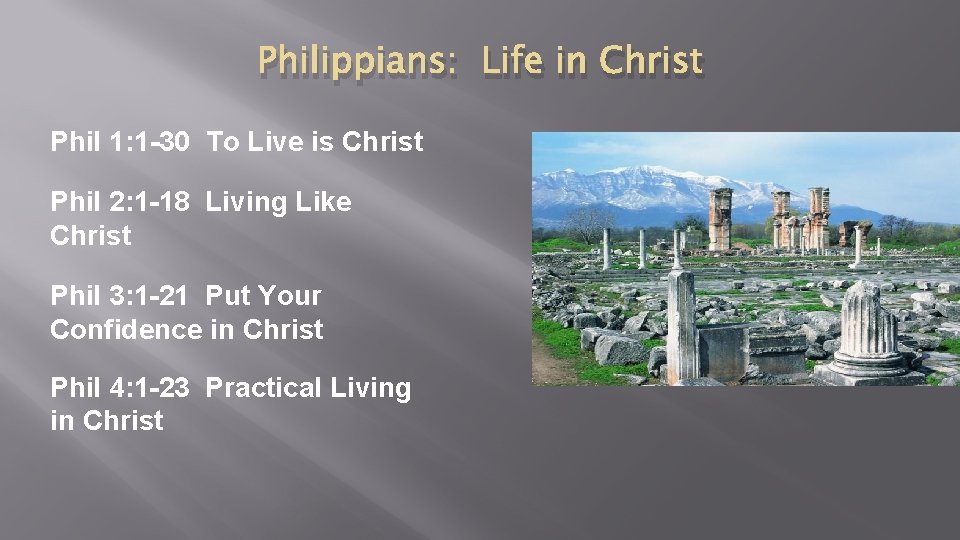 Philippians: Life in Christ Phil 1: 1 -30 To Live is Christ Phil 2: