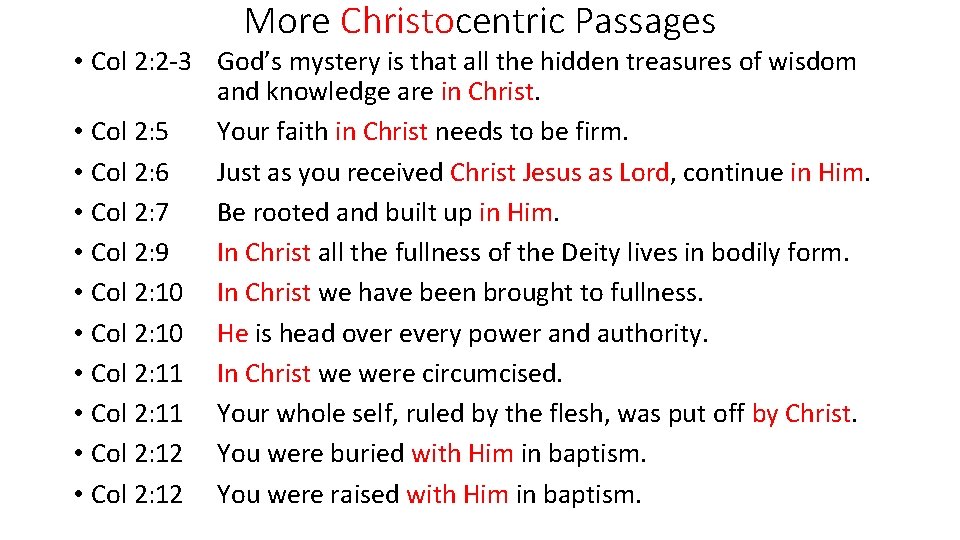 More Christocentric Passages • Col 2: 2 -3 God’s mystery is that all the