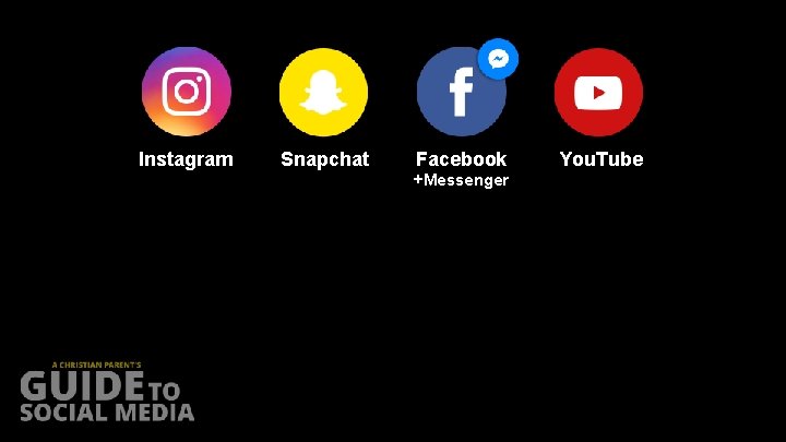 Instagram Snapchat Facebook +Messenger You. Tube 