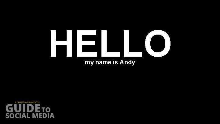 HELLO my name is Andy 