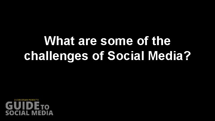 What are some of the challenges of Social Media? 