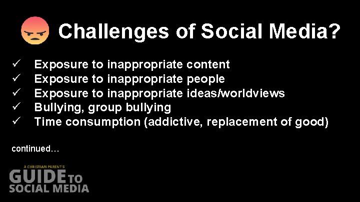 Challenges of Social Media? ü ü ü Exposure to inappropriate content Exposure to inappropriate