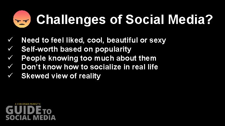 Challenges of Social Media? ü ü ü Need to feel liked, cool, beautiful or