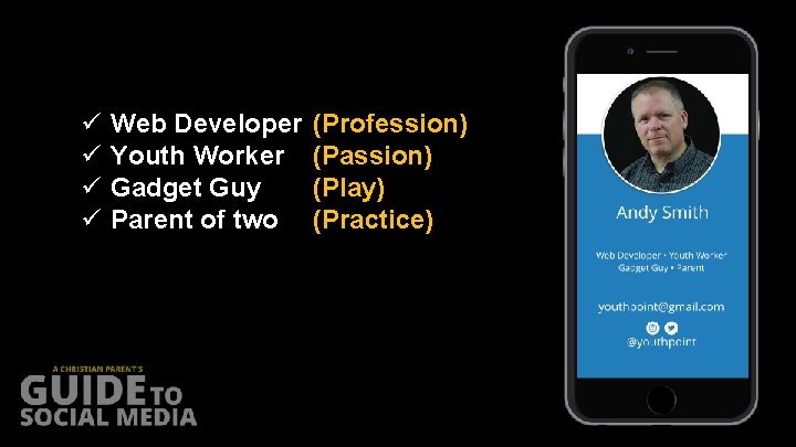 ü ü Web Developer Youth Worker Gadget Guy Parent of two (Profession) (Passion) (Play)