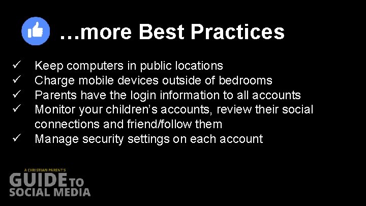 …more Best Practices ü ü ü Keep computers in public locations Charge mobile devices