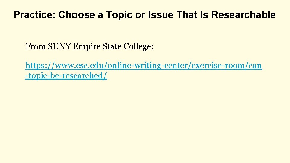 Practice: Choose a Topic or Issue That Is Researchable From SUNY Empire State College: