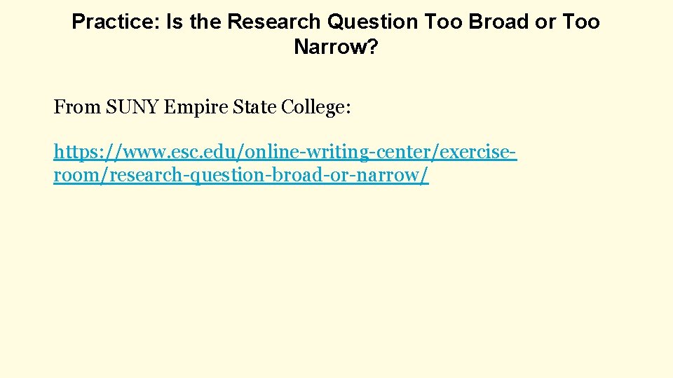 Practice: Is the Research Question Too Broad or Too Narrow? From SUNY Empire State