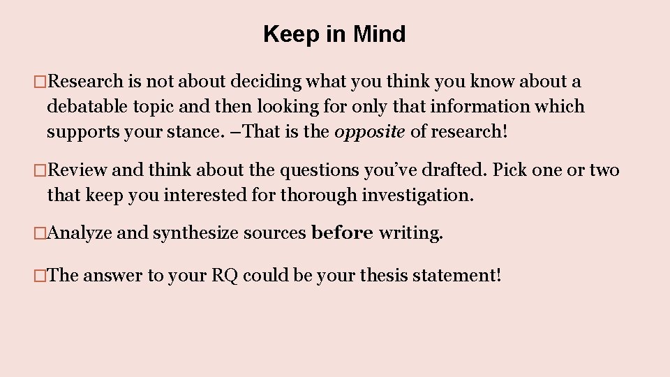 Keep in Mind �Research is not about deciding what you think you know about