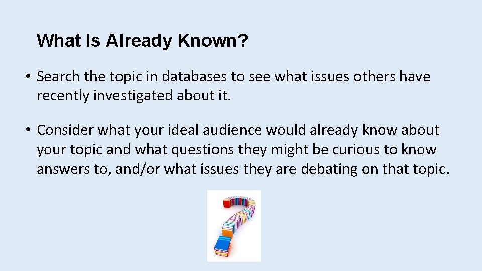 What Is Already Known? • Search the topic in databases to see what issues
