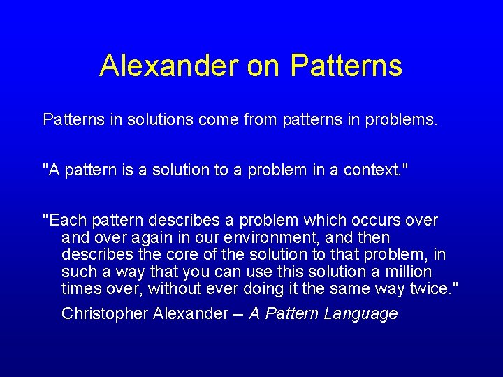 Alexander on Patterns in solutions come from patterns in problems. "A pattern is a