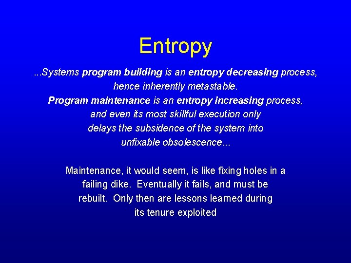 Entropy. . . Systems program building is an entropy decreasing process, hence inherently metastable.