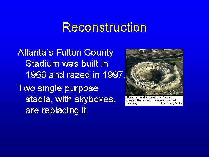 Reconstruction Atlanta’s Fulton County Stadium was built in 1966 and razed in 1997. Two