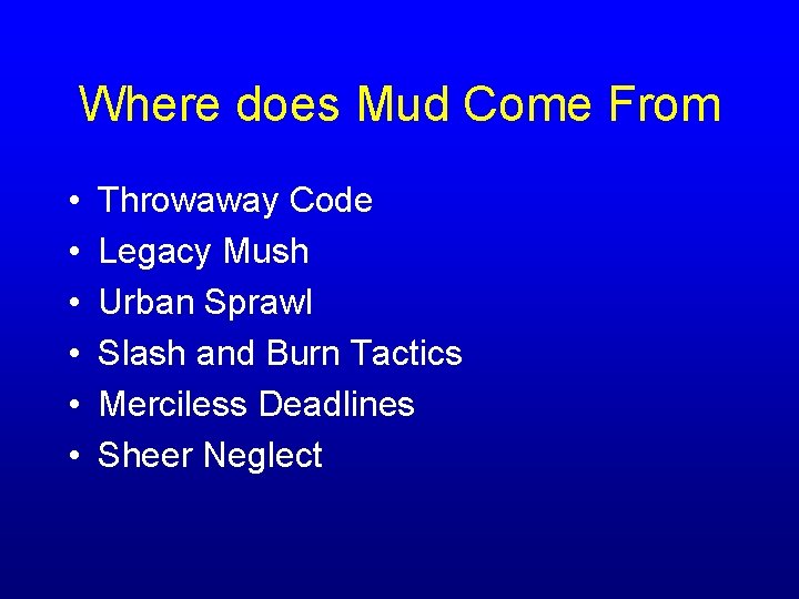 Where does Mud Come From • • • Throwaway Code Legacy Mush Urban Sprawl