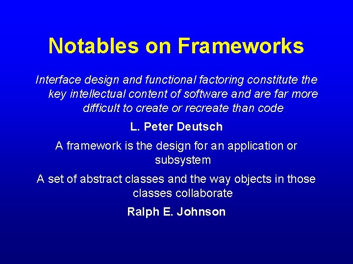 Notables on Frameworks Interface design and functional factoring constitute the key intellectual content of