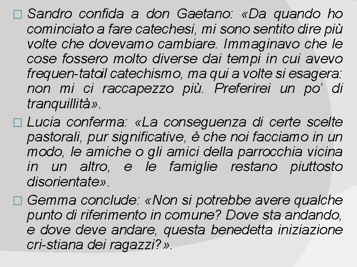 Sandro confida a don Gaetano: «Da quando ho cominciato a fare catechesi, mi sono