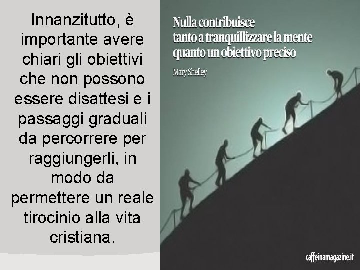 Innanzitutto, è importante avere chiari gli obiettivi che non possono essere disattesi e i