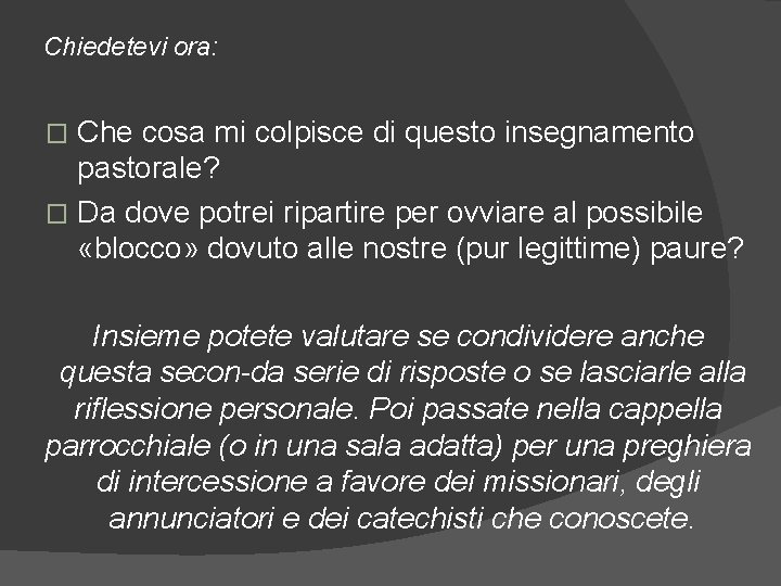 Chiedetevi ora: Che cosa mi colpisce di questo insegnamento pastorale? � Da dove potrei