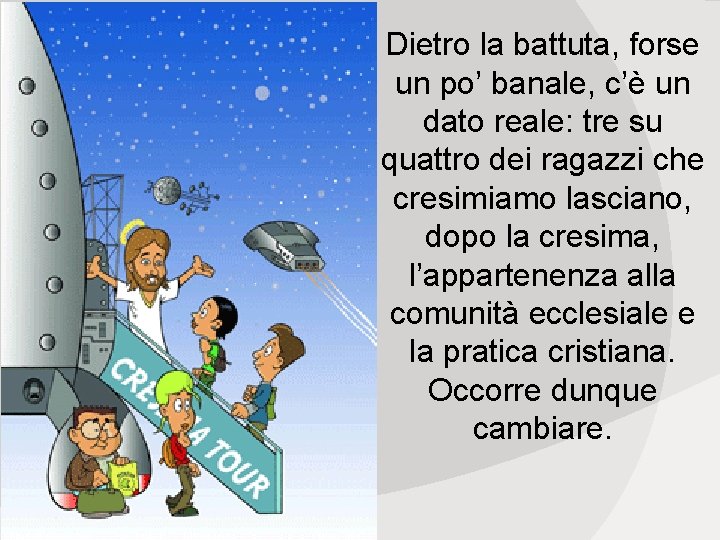 Dietro la battuta, forse un po’ banale, c’è un dato reale: tre su quattro