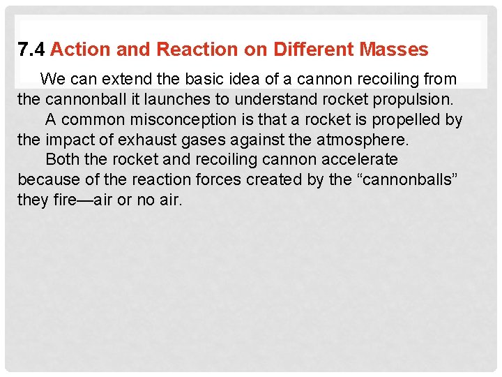7. 4 Action and Reaction on Different Masses We can extend the basic idea