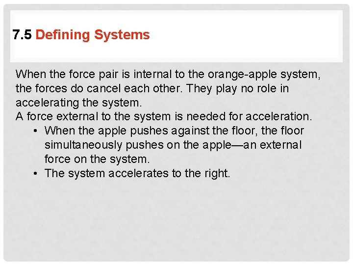 7. 5 Defining Systems When the force pair is internal to the orange-apple system,