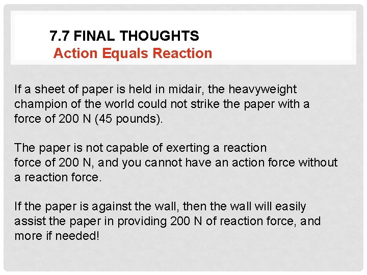 7. 7 FINAL THOUGHTS Action Equals Reaction If a sheet of paper is held