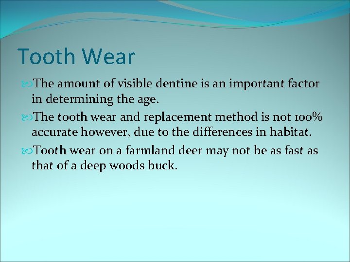 Tooth Wear The amount of visible dentine is an important factor in determining the
