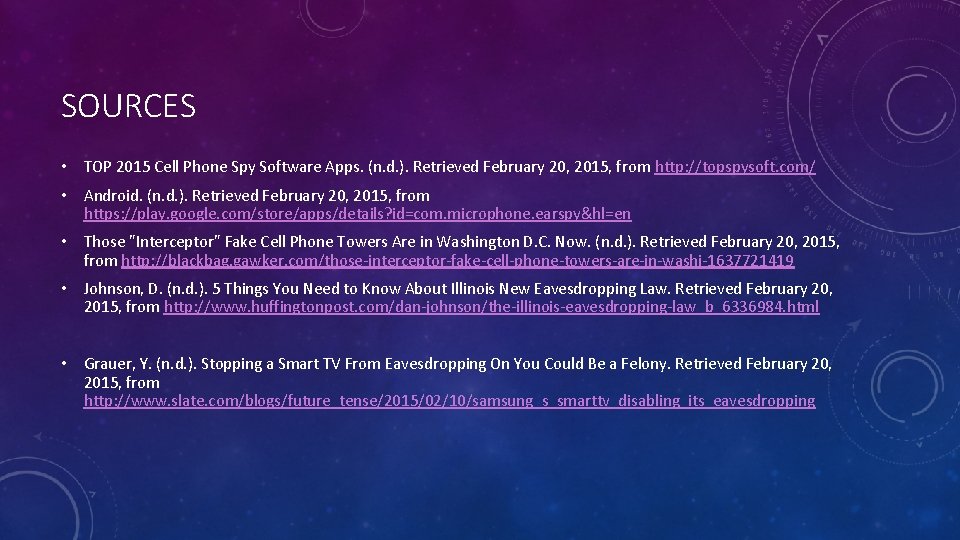 SOURCES • TOP 2015 Cell Phone Spy Software Apps. (n. d. ). Retrieved February