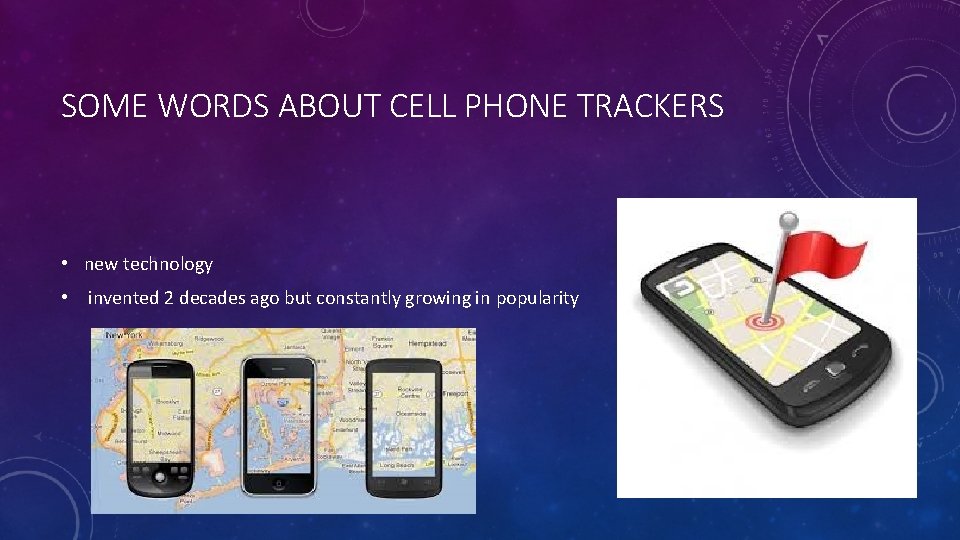 SOME WORDS ABOUT CELL PHONE TRACKERS • new technology • invented 2 decades ago