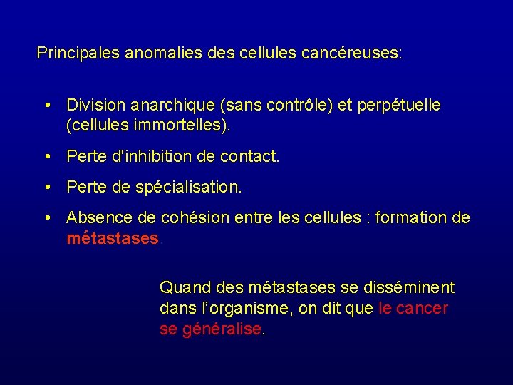 Principales anomalies des cellules cancéreuses: • Division anarchique (sans contrôle) et perpétuelle (cellules immortelles).