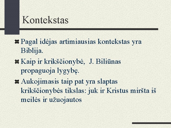 Kontekstas Pagal idėjas artimiausias kontekstas yra Biblija. Kaip ir krikščionybė, J. Biliūnas propaguoja lygybę.