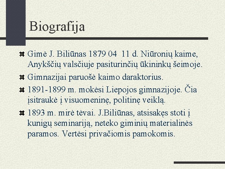 Biografija Gimė J. Biliūnas 1879 04 11 d. Niūronių kaime, Anykščių valsčiuje pasiturinčių ūkininkų