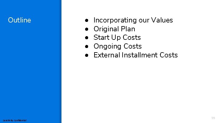 Outline Sensitivity: Confidential ● ● ● Incorporating our Values Original Plan Start Up Costs