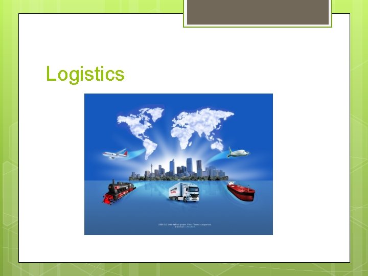 Logistics 