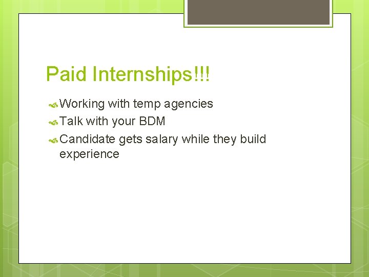 Paid Internships!!! Working with temp agencies Talk with your BDM Candidate gets salary while