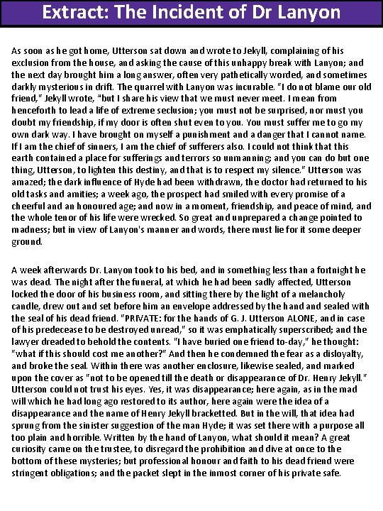 Extract: The Incident of Dr Lanyon As soon as he got home, Utterson sat