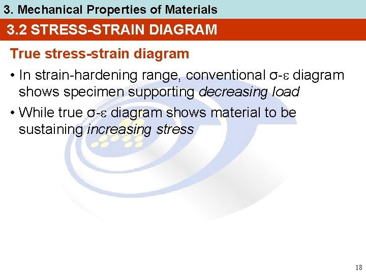 3. Mechanical Properties of Materials 3. 2 STRESS-STRAIN DIAGRAM True stress-strain diagram • In