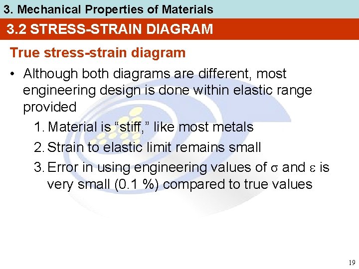 3. Mechanical Properties of Materials 3. 2 STRESS-STRAIN DIAGRAM True stress-strain diagram • Although
