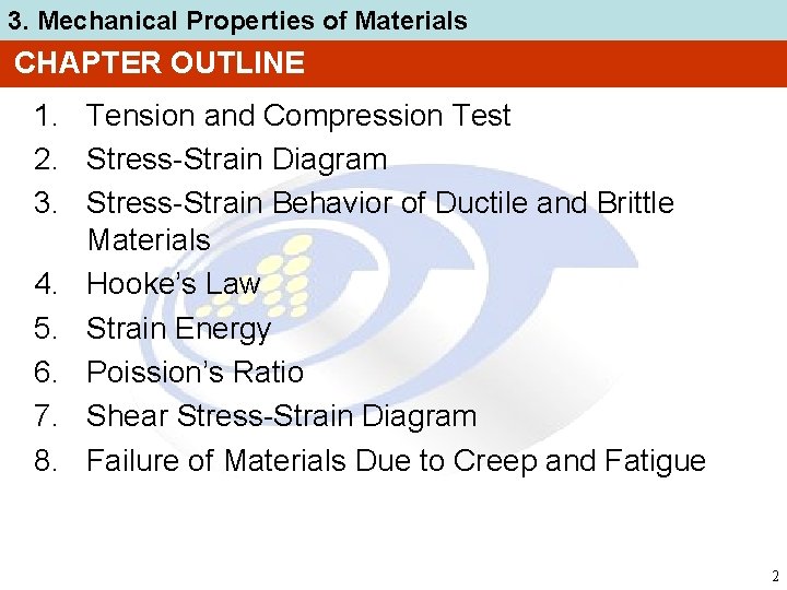 3. Mechanical Properties of Materials CHAPTER OUTLINE 1. Tension and Compression Test 2. Stress-Strain
