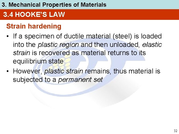 3. Mechanical Properties of Materials 3. 4 HOOKE’S LAW Strain hardening • If a