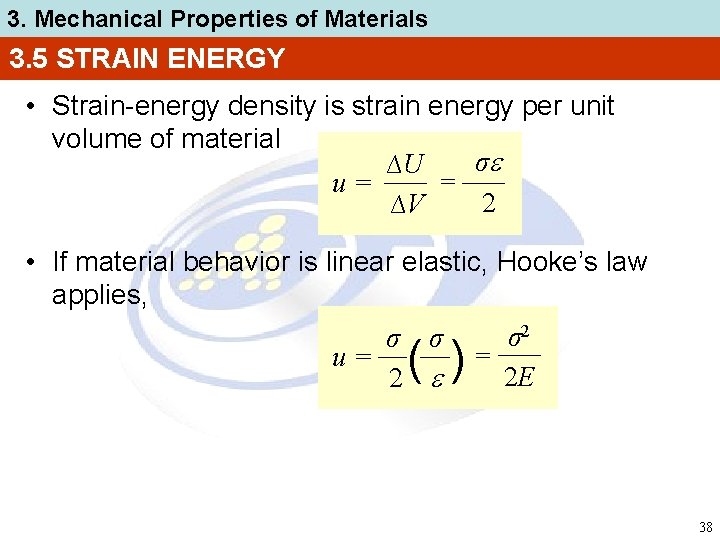 3. Mechanical Properties of Materials 3. 5 STRAIN ENERGY • Strain-energy density is strain