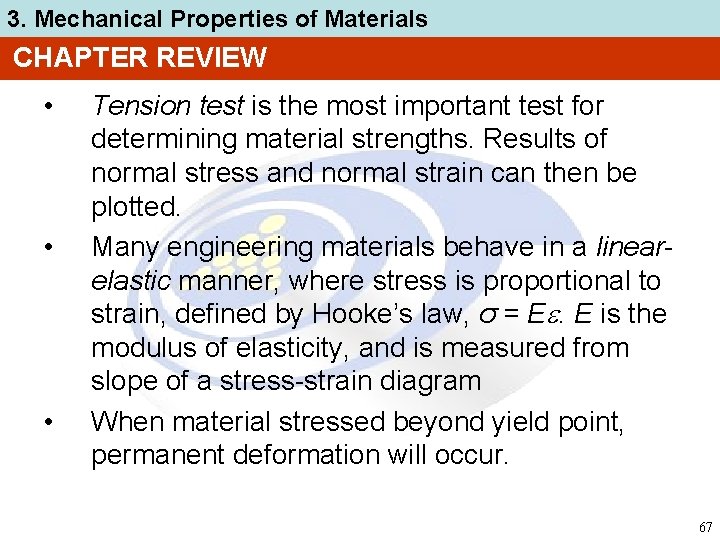 3. Mechanical Properties of Materials CHAPTER REVIEW • • • Tension test is the